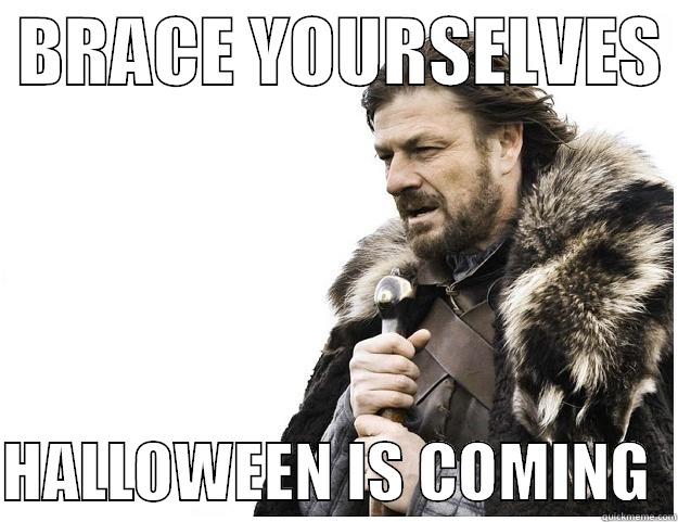  BRACE YOURSELVES   HALLOWEEN IS COMING  Imminent Ned