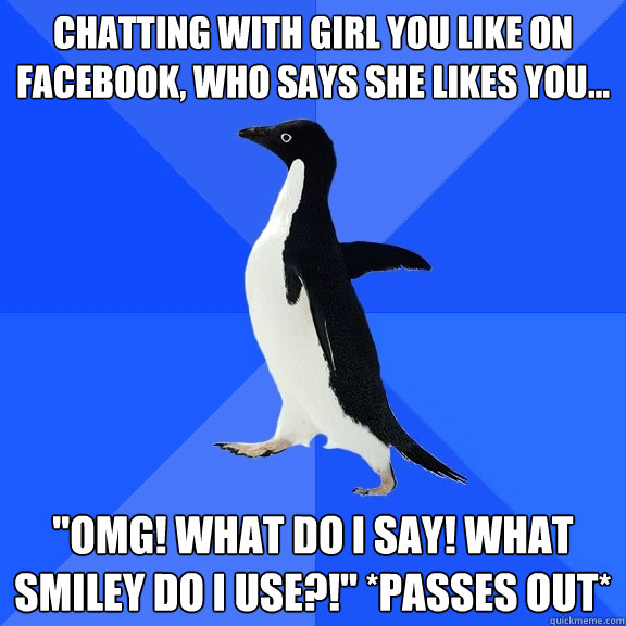 chatting with girl you like on facebook, who says she likes you... 