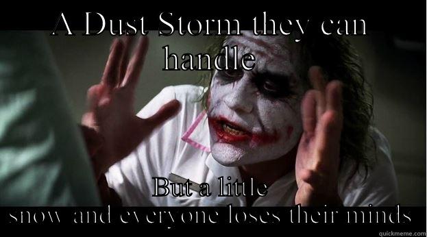 A DUST STORM THEY CAN HANDLE BUT A LITTLE SNOW AND EVERYONE LOSES THEIR MINDS Joker Mind Loss