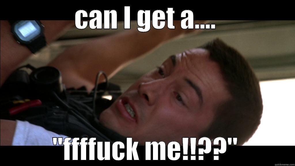 CAN I GET A.... 