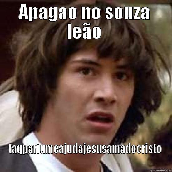 APAGAO NO SOUZA LEÃO TAQPARIUMEAJUDAJESUSAMADOCRISTO conspiracy keanu