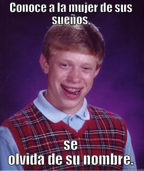 CONOCE A LA MUJER DE SUS SUEÑOS, SE OLVIDA DE SU NOMBRE. Bad Luck Brian