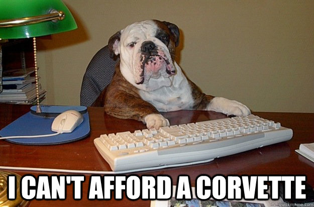  I Can't Afford a Corvette -  I Can't Afford a Corvette  Midlife Crisis Bulldog