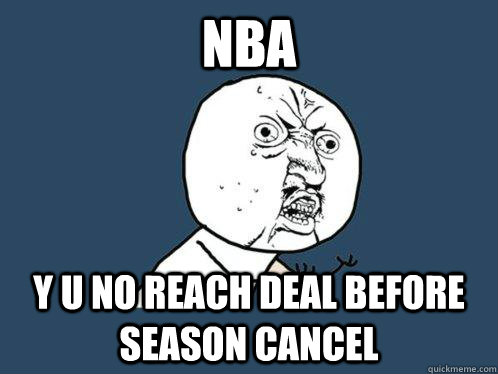 NBA y u no reach deal before season cancel  Y U No