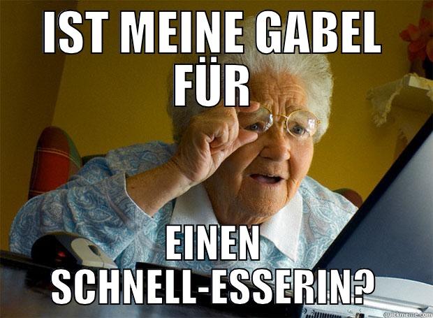 IST MEINE GABEL FÜR EINEN SCHNELL-ESSERIN? Grandma finds the Internet