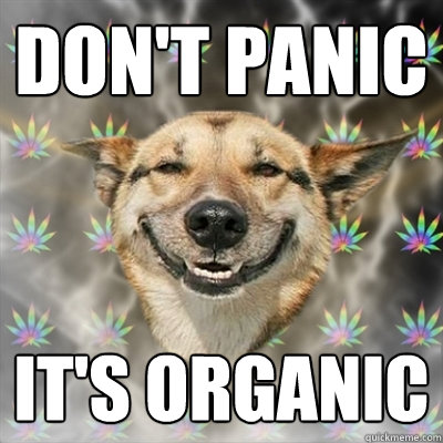 don't panic it's organic  Stoner Dog