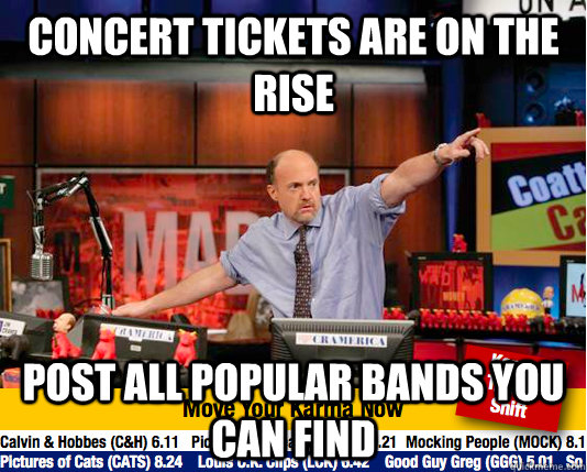 Concert tickets are on the rise Post all popular bands you can find  Mad Karma with Jim Cramer