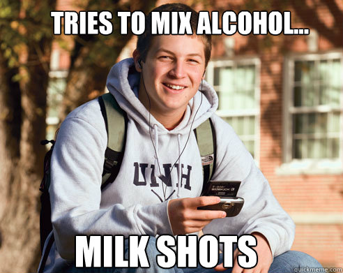 TRIES TO MIX ALCOHOL... MILK SHOTS  College Freshman