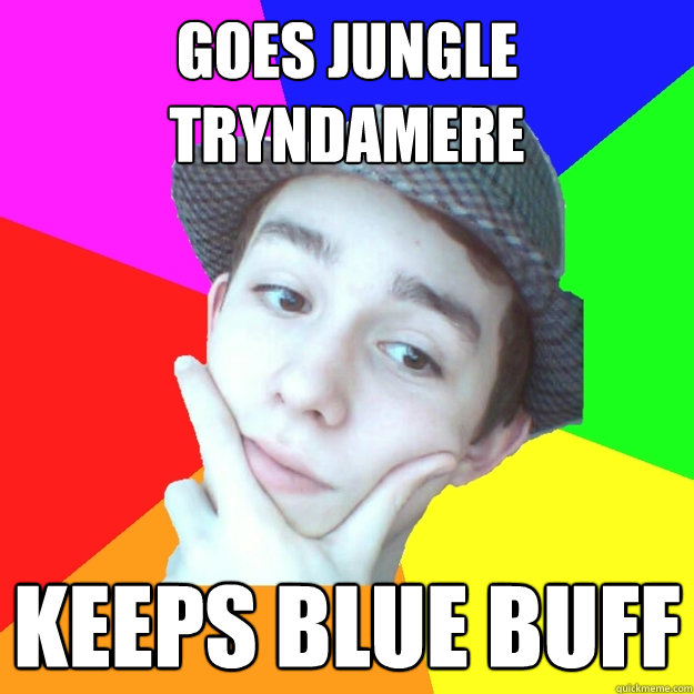 Goes Jungle Tryndamere Keeps blue buff  