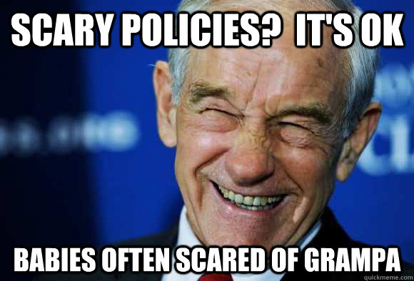 SCARY POLICIES?  IT'S OK BABIES OFTEN SCARED OF GRAMPA  Good Guy Ron Paul