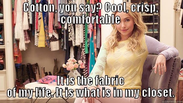 COTTON, YOU SAY? COOL, CRISP, COMFORTABLE IT IS THE FABRIC OF MY LIFE. IT IS WHAT IS IN MY CLOSET. Misc