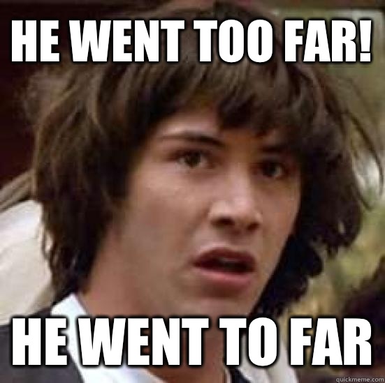 HE WENT TOO FAR! He went to far  conspiracy keanu