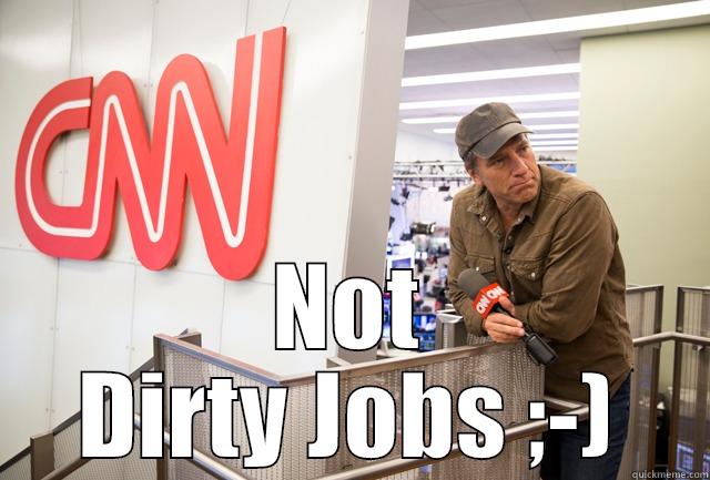  NOT DIRTY JOBS ;-) Misc
