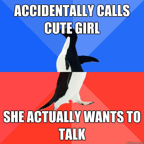 Accidentally calls cute girl She actually wants to talk  Socially Awkward Awesome Penguin