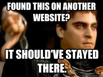 Found this on another website? it should've stayed there.  Downvoting Roman