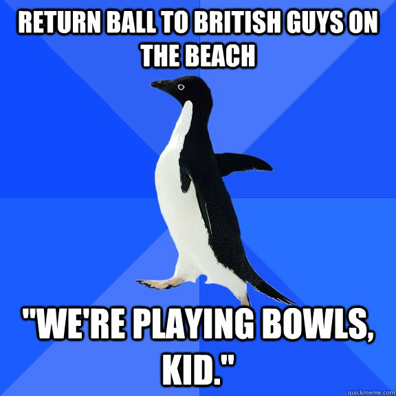Return ball to British guys on the beach 