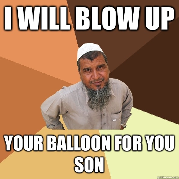 I Will Blow Up Your Balloon For you Son  Ordinary Muslim Man