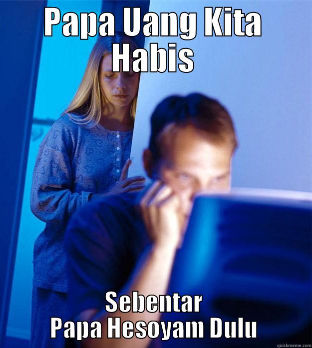 PAPA UANG KITA HABIS SEBENTAR PAPA HESOYAM DULU Redditors Wife