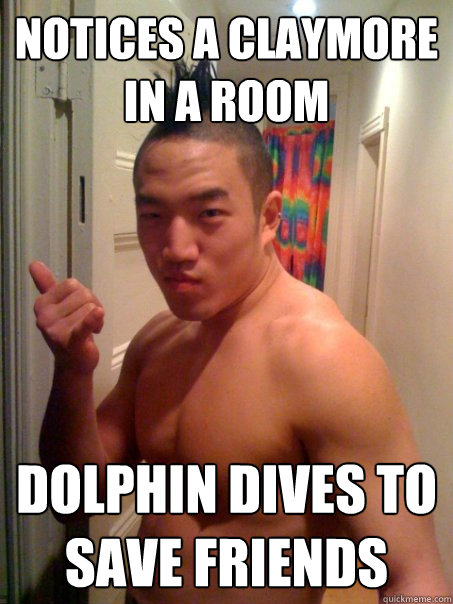 Notices a claymore in a room Dolphin dives to save friends  