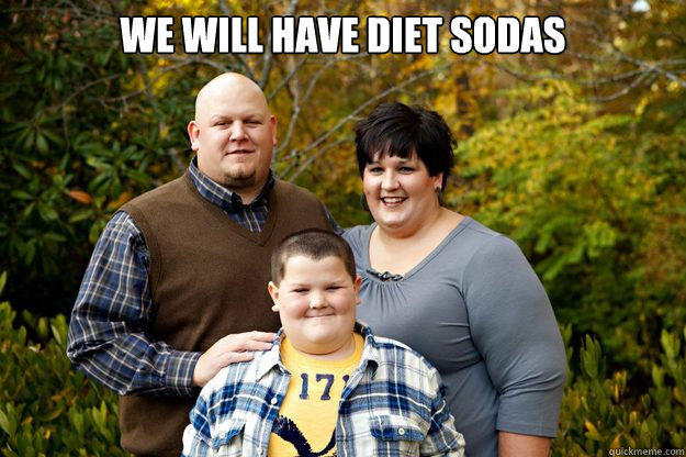 We will have diet sodas   Happy American Family