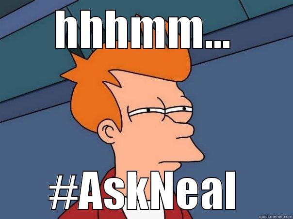 HHHMM... #ASKNEAL Futurama Fry