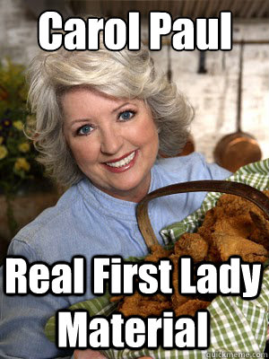 Carol Paul Real First Lady Material  Paula Deen chef Yall