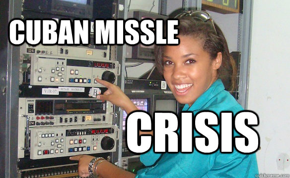 CUBAN MISSLE CRISIS  Technology Girl