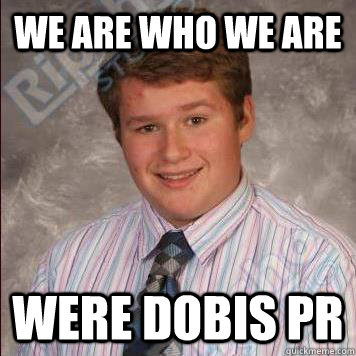 We Are who we are Were dobis Pr  Dobis PR