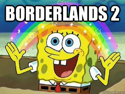 Borderlands 2  - Borderlands 2   Imagination SpongeBob