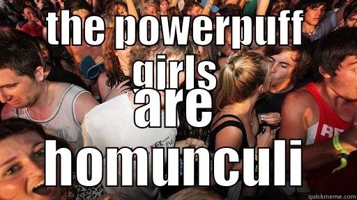 THE POWERPUFF GIRLS ARE HOMUNCULI Sudden Clarity Clarence