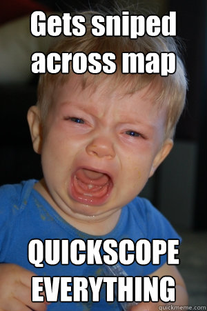 Gets sniped across map QUICKSCOPE EVERYTHING  