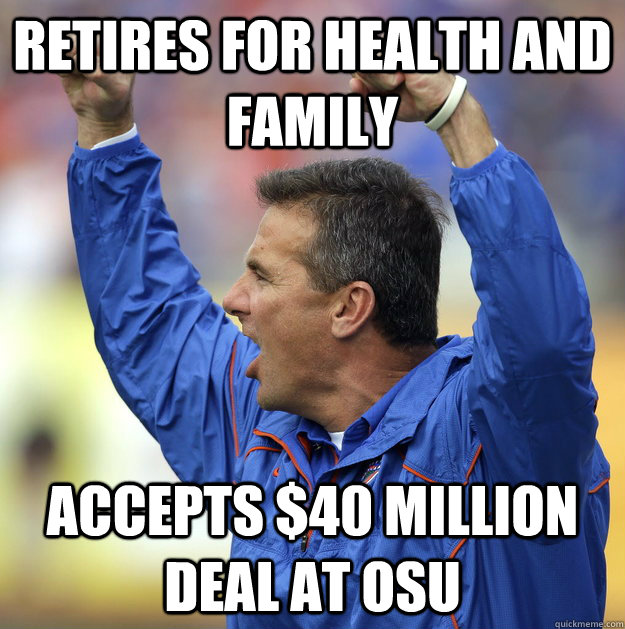 Retires for Health and family Accepts $40 million deal at OSU  Urban Meyer