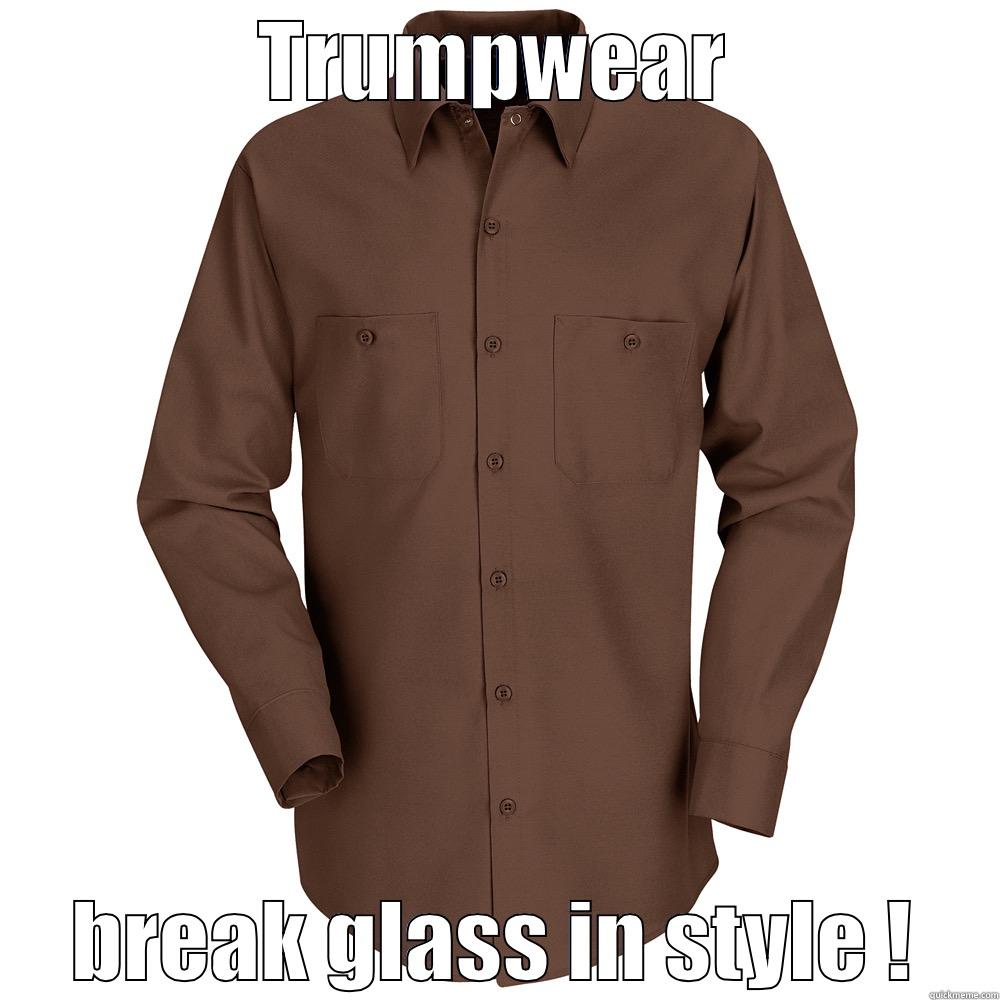 TRUMPWEAR BREAK GLASS IN STYLE ! Misc