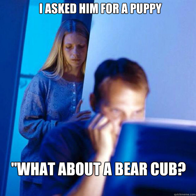I asked him for a puppy  