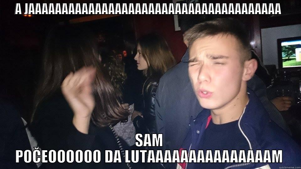 A JAAAAAAAAAAAAAAAAAAAAAAAAAAAAAAAAAAAAAA  SAM POČEOOOOOO DA LUTAAAAAAAAAAAAAAAM Misc