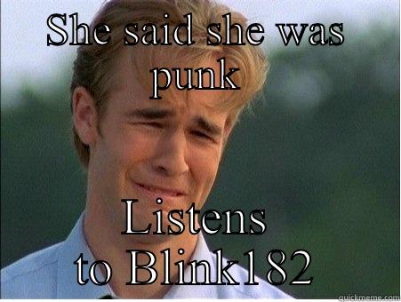 SHE SAID SHE WAS PUNK LISTENS TO BLINK182 1990s Problems
