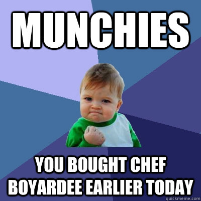 MUNCHIES YOU BOUGHT CHEF BOYARDEE EARLIER TODAY - MUNCHIES YOU BOUGHT CHEF BOYARDEE EARLIER TODAY  Success Kid