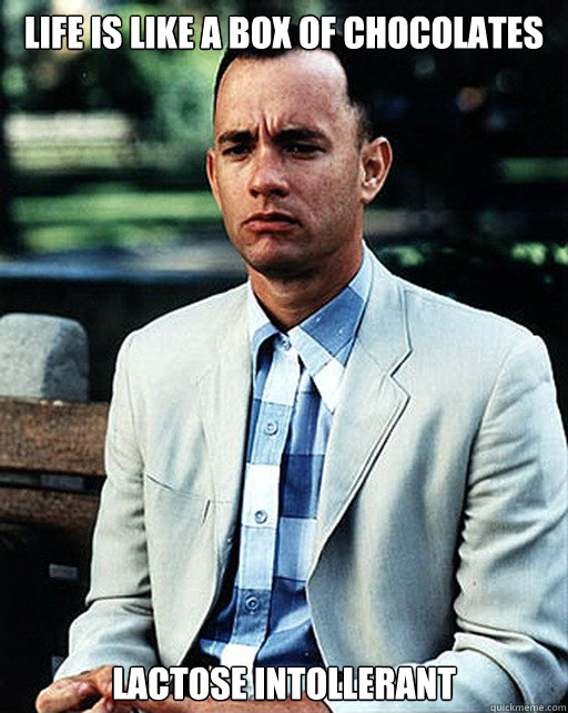 Life Is Like A Box Of Chocolates Lactose Intollerant - Life Is Like A Box Of Chocolates Lactose Intollerant  Bad Luck Forrest