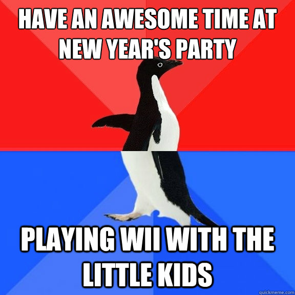 Have an awesome time at New Year's Party Playing Wii with the little kids  Socially Awksome Penguin