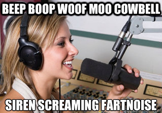 BEEP BOOP WOOF MOO COWBELL SIREN SCREAMING FARTNOISE  scumbag radio dj