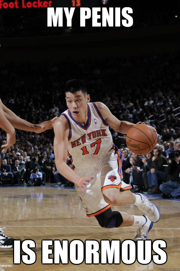 My Penis Is Enormous  Jeremy Lin