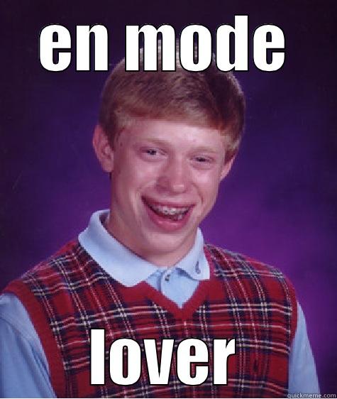EN MODE LOVER Bad Luck Brian