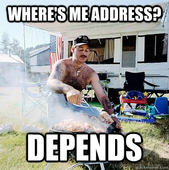 Where's me address? Depends - Where's me address? Depends  Mobile Home Guy