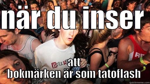 NÄR DU INSER ATT BOKMÄRKEN ÄR SOM TATOFLASH Sudden Clarity Clarence