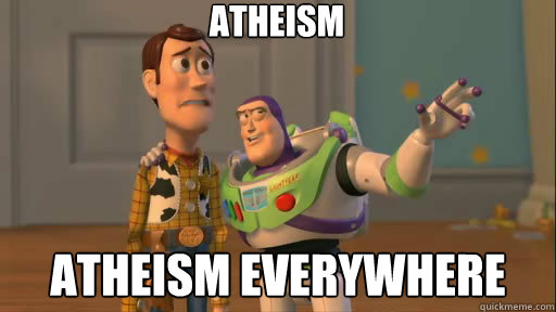 Atheism Atheism eveRywhere  Everywhere