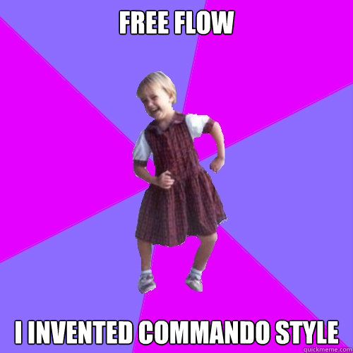 Free flow I invented commando style  Socially awesome kindergartener