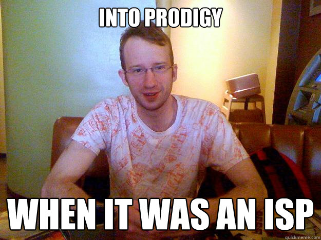into prodigy when it was an isp  