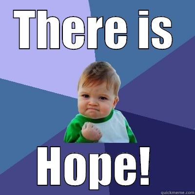 THERE IS HOPE! Success Kid