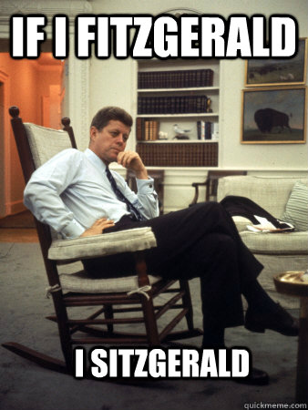 If i fitzgerald I sitzgerald - If i fitzgerald I sitzgerald  Punny JFK