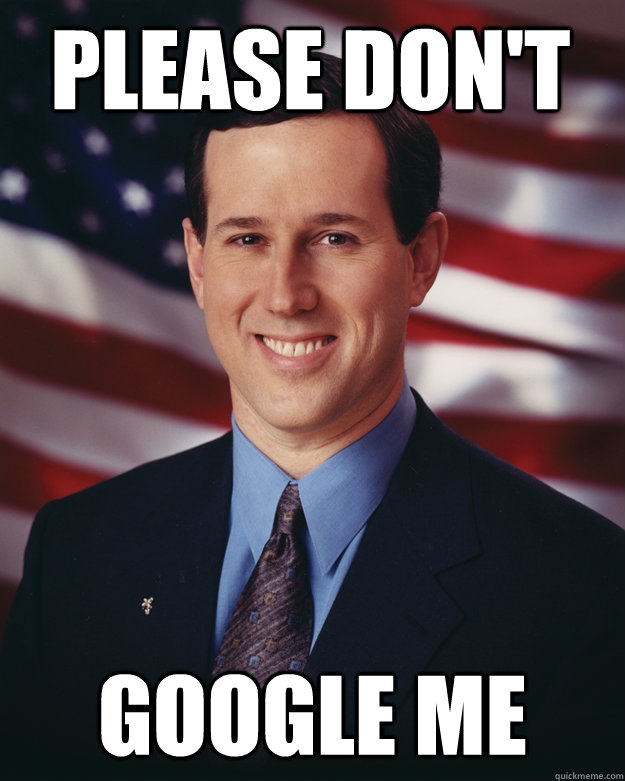 Please don't google me  Rick Santorum